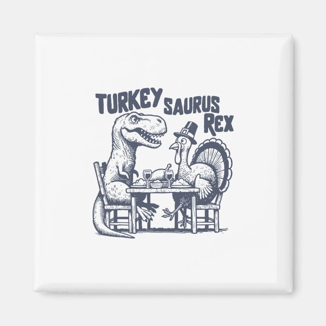 Turkey Saurus Rex Funny Dinosaur T-rex Turkey Than Magnet (Front)