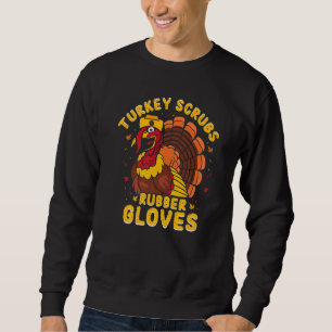 Turkey Scrubs Rubber Gloves Nurse Cna Turkey Thank Sweatshirt