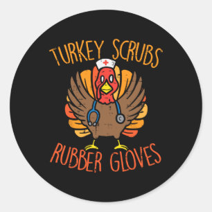 Turkey Scrubs Rubber Gloves Nurse Thanksgiving Fal Classic Round Sticker