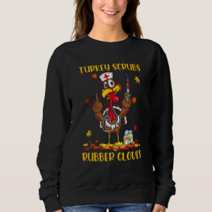 Turkey Scrubs Rubber Gloves  Turkey Nurse Thanksgi Sweatshirt