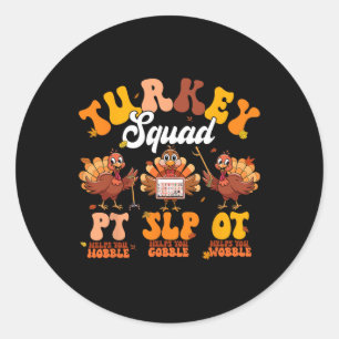 Turkey Squad Ot Pt Slp Occupational Therapy Thanks Classic Round Sticker