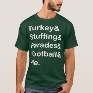 Turkey Stuffing Parades Football Pie Thanksgiving T-Shirt