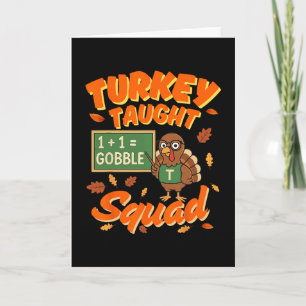 Turkey Taught Squad Funny Math Teacher Thanksgivin Card