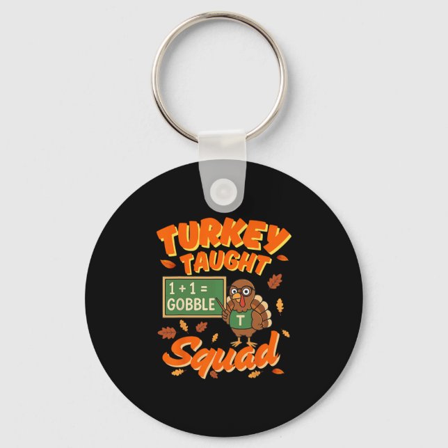 Turkey Taught Squad Funny Math Teacher Thanksgivin Key Ring (Front)