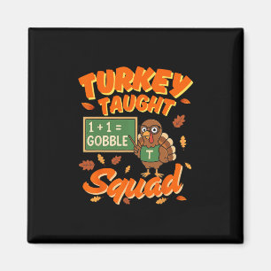 Turkey Taught Squad Funny Math Teacher Thanksgivin Magnet