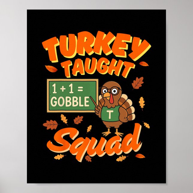Turkey Taught Squad Funny Math Teacher Thanksgivin Poster (Front)