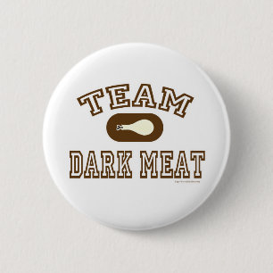 Turkey Team Dark Meat! 6 Cm Round Badge