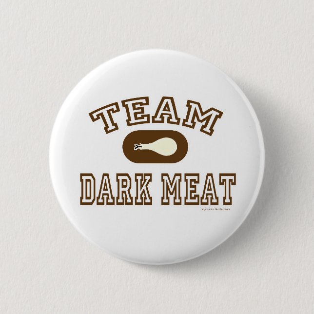 Turkey Team Dark Meat! 6 Cm Round Badge (Front)