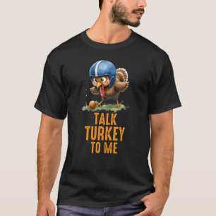 Turkey Thanksgiving funny Saying T-Shirt