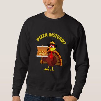 Turkey Thanksgiving Pizza Instead Men Women Kids B Sweatshirt