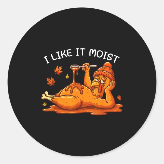 Turkey Thanksgiving Shirts For Men Women I Like It Classic Round Sticker (Front)