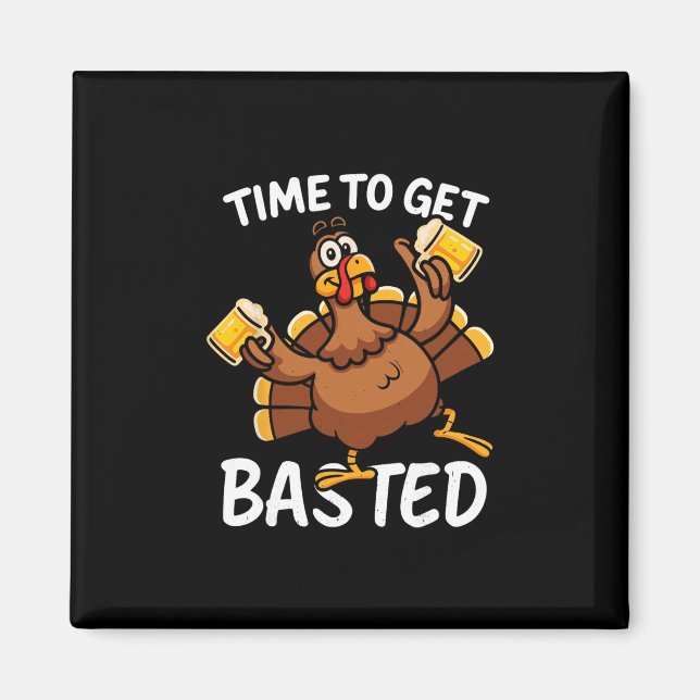 Turkey Time To Get Sted Funny Beer Thanksgiving Me Magnet (Front)