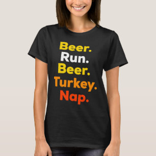 Turkey Trot Beer Run Beer Turkey Nap Thanksgiving T-Shirt