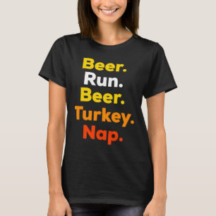 Turkey Trot Beer Run Beer Turkey Nap Thanksgiving T-Shirt