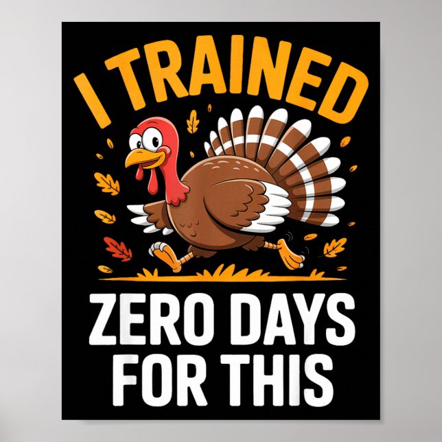 Turkey Trot Thanksgiving Running I Trained Zero Da Poster (Front)