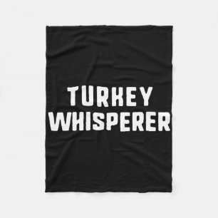 Turkey Whisperer Funny Lover Animal Hunter Thanksg Fleece Blanket