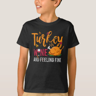 Turkey Wine & Feeling Fine Funny Thanksgiving T-Shirt