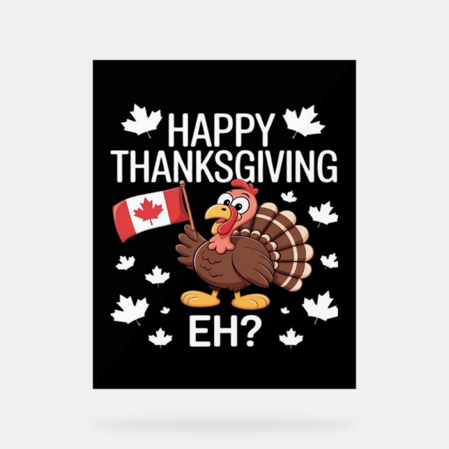 Turkey With Canada Flag Happy Thanksgiving Day Eh  Acrylic Sign (Front)