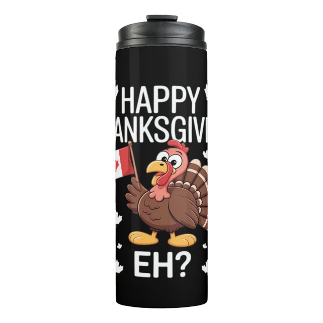 Turkey With Canada Flag Happy Thanksgiving Day Eh  Thermal Tumbler (Front)