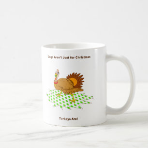 Turkeys are just for christmas coffee mug