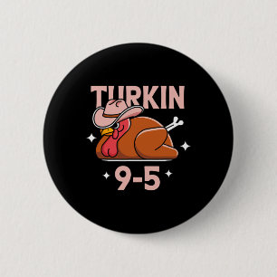 Turkin' 9 To 5 Cute Fall Western Thanksgiving Wome 6 Cm Round Badge