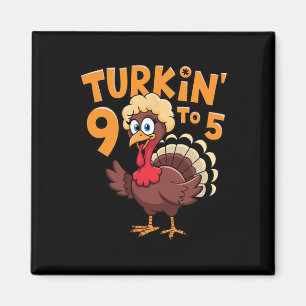 Turkin' 9 To 5 Cute Fall Western Thanksgiving Wome Magnet