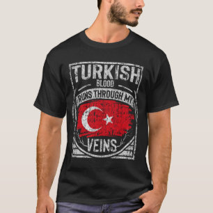 Turkish Blood Runs Through My Veins T-Shirt
