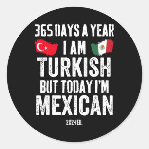 Turkish But Today I'm Mexican Funny Cinco De Mayo  Classic Round Sticker