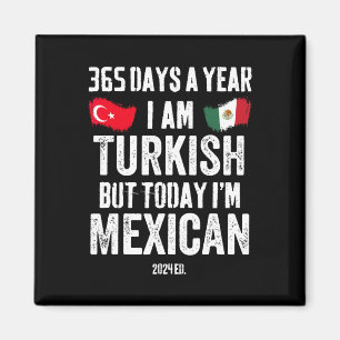 Turkish But Today I'm Mexican Funny Cinco De Mayo Magnet
