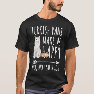 Turkish Van Make Me Happy You Not So Much Cat T-Shirt