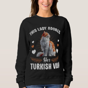 Turkish Van THIS LADY LOVES HER TURKISH VAN Cat Mo Sweatshirt