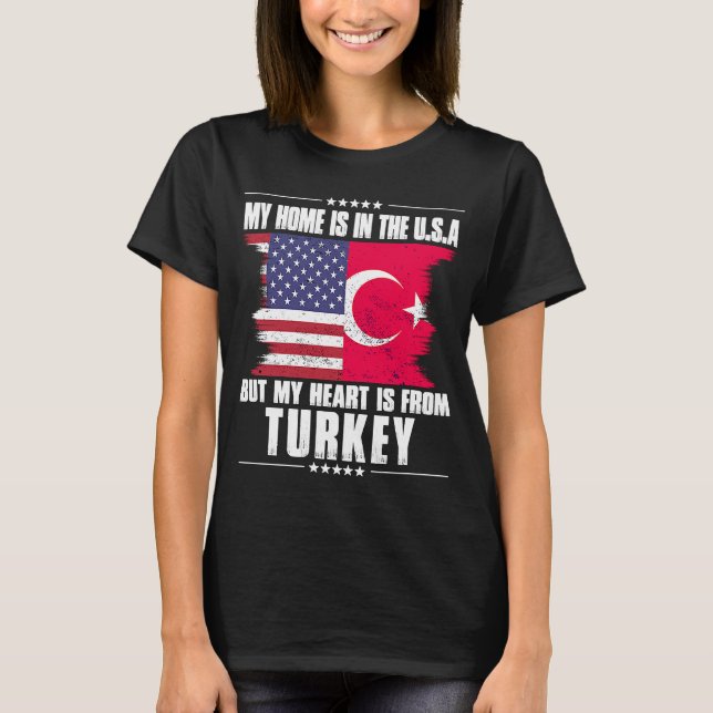 Turkiye American Patriot Grown Proud Home Heart US T-Shirt (Front)