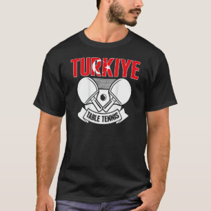 Turkiye Table Tennis Support Turkey Ping Pong Te T-Shirt