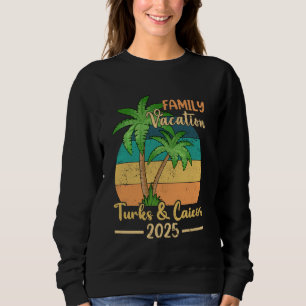 Turks & Caicos Beach Family Vacation 2025 Summer Sweatshirt