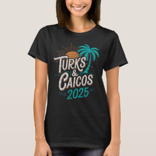 Turks Caicos Islands 2025 Vacation Souvenirs - Uni T-Shirt