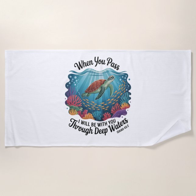 Turle When You Pass Through Deep Waters Beach Towel (Front)