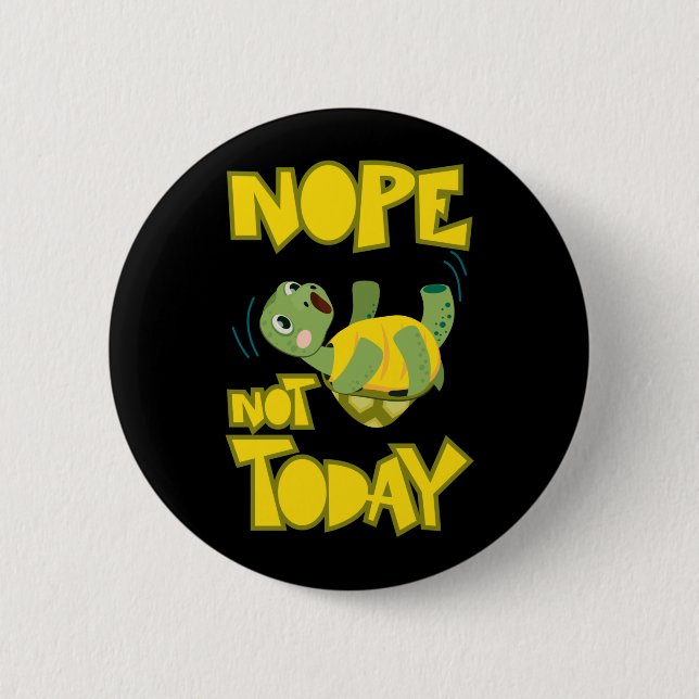Turlte Lover | Turtle Not Today 6 Cm Round Badge (Front)