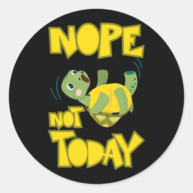 Turlte Lover | Turtle Not Today Classic Round Sticker (Front)