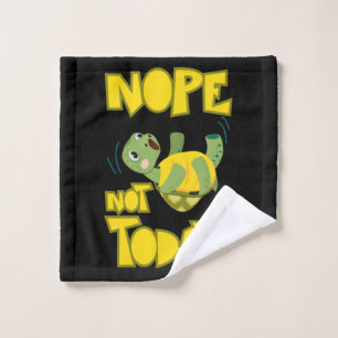 Turlte Lover Turtle Not Today Wash Cloth