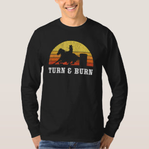 Turn And Burn Barrel Racing Barrel Racer Rodeo T-Shirt