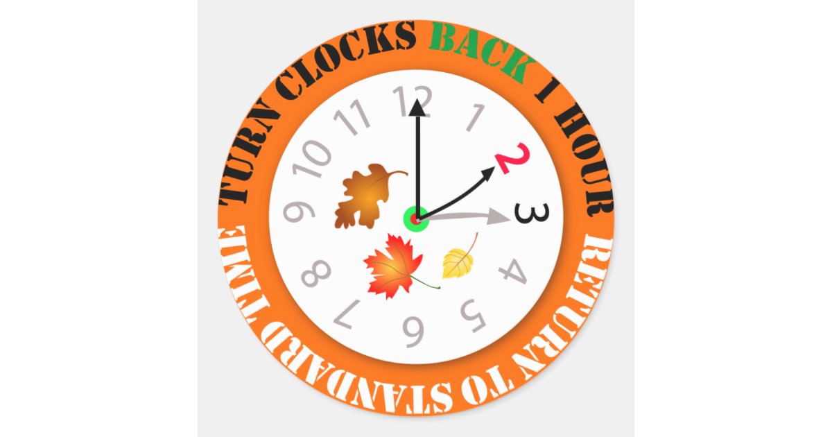 Turn Clocks Back 1 Hour Time Change Reminder Round Sticker Zazzle