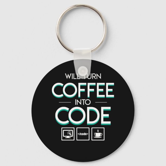 Turn Coffee Into Coder Programmer Shirt Key Ring (Front)
