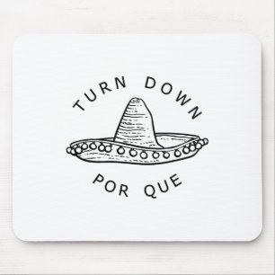 Turn Down Por Que Funny Cinco Mayo Mexican Fiesta Mouse Pad