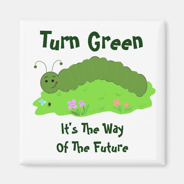 Turn Green, It's The Way.. Magnet (Front)