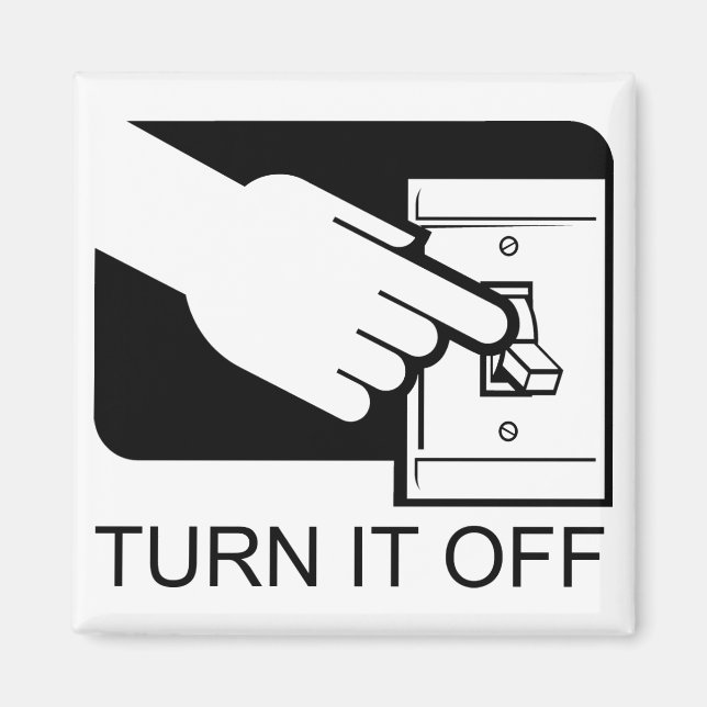 Turn It Off Magnet (Front)