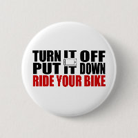 Turn It Off, Put It Down, Ride Your Bike