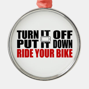 Turn It Off, Put It Down, Ride Your Bike Metal Ornament