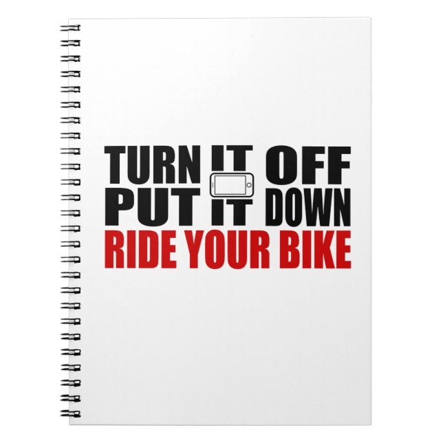 Turn It Off, Put It Down, Ride Your Bike Notebook (Front)