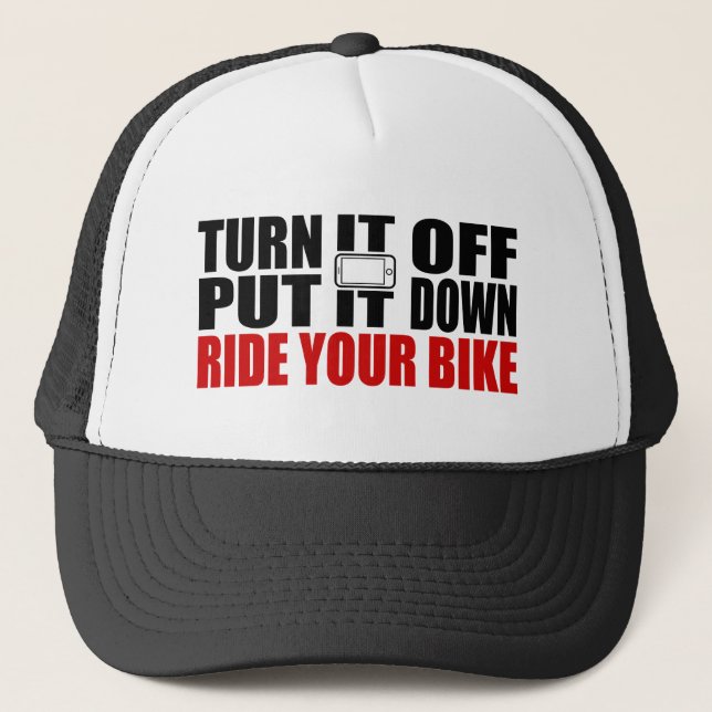 Turn It Off, Put It Down, Ride Your Bike Trucker Hat (Front)