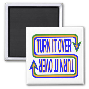Turn It Over Inspirational Saying Quote Magnet